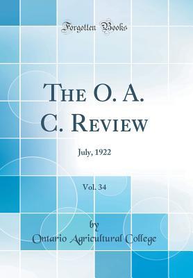 Read The O. A. C. Review, Vol. 34: July, 1922 (Classic Reprint) - Ontario Agricultural College file in PDF