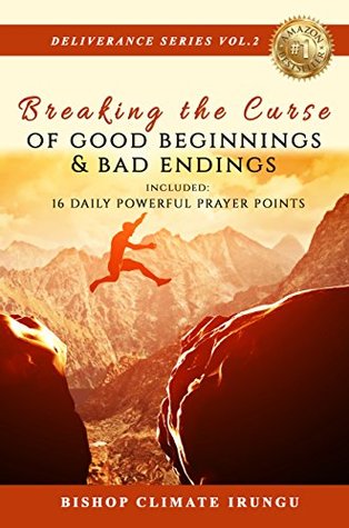 Download Breaking The Curse Of Good Beginnings & Bad Endings (Deliverance Series) - Bishop Climate Irungu | ePub