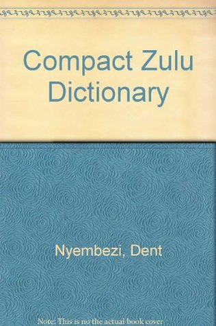 Read Online Compact Zulu Dictionary English Zulu Zulu English (English and Zulu Edition) - Dent | PDF