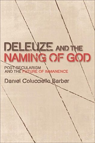 Read Online Deleuze and the Naming of God (Plateaus New Directions in Deleuze Studies EUP) - Daniel Colucciello Barber | PDF