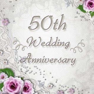 Read 50th Wedding Anniversary: Vintage Style 50th Wedding Anniversary Guest Book - 150 Pages to Write Personal Messages -  file in ePub