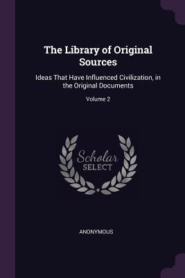 Download The Library of Original Sources: Ideas That Have Influenced Civilization, in the Original Documents; Volume 2 - Oliver Thatcher file in PDF