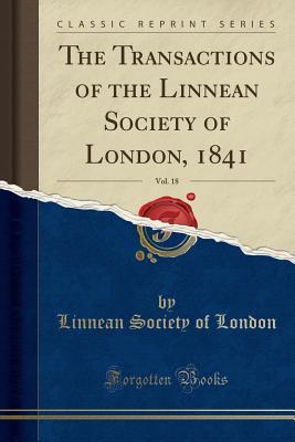 Download The Transactions of the Linnean Society of London, 1841, Vol. 18 (Classic Reprint) - Linnean Society of London | ePub