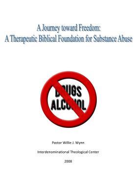 Read A Journey Toward Freedom: A Therapeutic Biblical Foundation for Substance Abuse - Rev Willie J Wynn | ePub