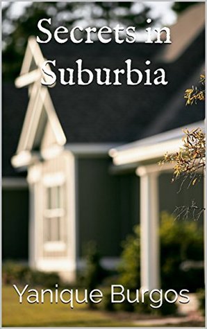 Download Secrets in Suburbia (Secrets in Suburbia Book 1) - Yanique Burgos file in PDF
