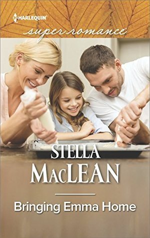 Full Download Bringing Emma Home (Harlequin Super Romance Book 2030) - Stella Maclean | ePub