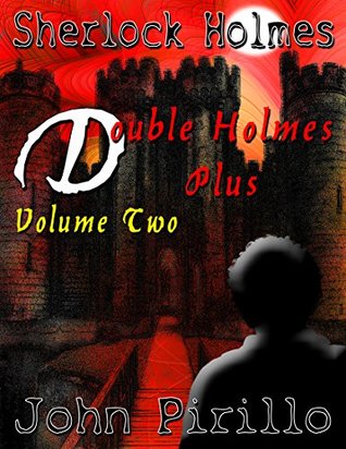 Full Download Sherlock Holmes: Double Holmes Plus Volume Two - John Pirillo | PDF