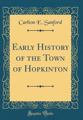 Read Online Early History of the Town of Hopkinton (Classic Reprint) - Carlton Elisha Sanford | ePub