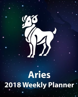 Download Aries 2018 Weekly Planner: Plan Your Year! (8 x 10, 130 pages) -  | ePub