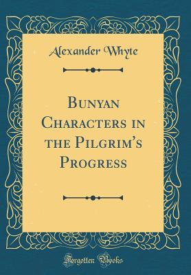 Read Bunyan Characters in the Pilgrim's Progress (Classic Reprint) - Alexander Whyte | ePub