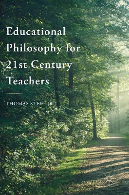 Download Educational Philosophy for 21st Century Teachers - Thomas Stehlik file in ePub