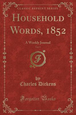 Download Household Words, 1852, Vol. 5: A Weekly Journal (Classic Reprint) - Charles Dickens | PDF