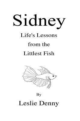 Download Sidney: Life's Lessons from the Littlest Fish - Leslie Denny file in PDF