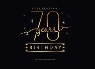 Full Download Birthday Guest Book : Celebrating 70 Years: Record Guest Memories & Thoughts in This Happy Birthday Party Guest Book for Parties (Happy Birthday Guest Books) (Volume 4) -  file in ePub