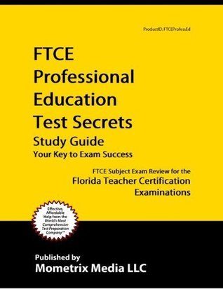 Full Download FTCE Professional Education Test Secrets Study Guide: FTCE Test Review for the Florida Teacher Certification Examinations - Ftce Exam Secrets Test Prep Team | ePub