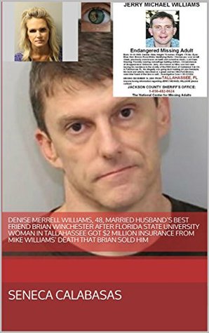 Read Denise Merrell Williams, 48, Married Husband’s Best Friend Brian Winchester After Florida State University Woman In Tallahassee Got $2 Million Insurance  That Brian Sold Him (True Crime Essays) - Seneca Calabasas | PDF