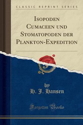 Download Isopoden Cumaceen Und Stomatopoden Der Plankton-Expedition (Classic Reprint) - Hans Jacob Hansen file in PDF
