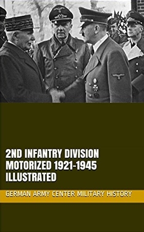 Full Download 2nd Infantry Division Motorized 1921-1945 Illustrated - German Army Center Military History | ePub