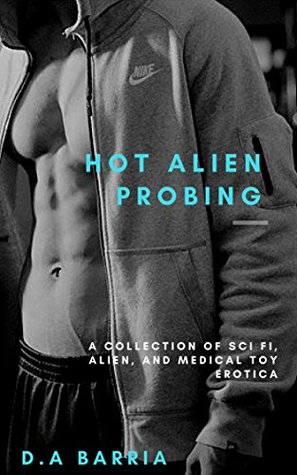Read Hot Alien Probing: A Collection of Sci-Fi, Alien, and Medical Toy Erotica - D.A Barria file in ePub