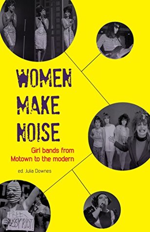 Read Women Make Noise: Girl Bands from Motown to the Modern - Victoria Yeulet file in ePub