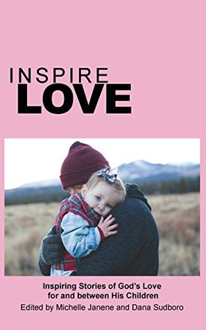 Download Inspire Love: Inspiring Stories of God's Love for and Between His Children (Inspire Anthology) - Michelle Janene file in ePub