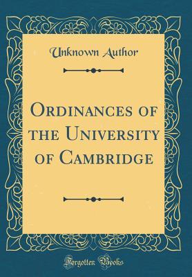 Download Ordinances of the University of Cambridge (Classic Reprint) - Unknown | ePub