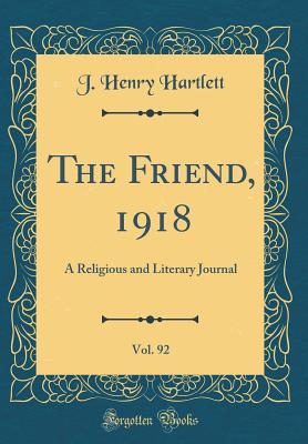 Download The Friend, 1918, Vol. 92: A Religious and Literary Journal (Classic Reprint) - J Henry Hartlett | ePub