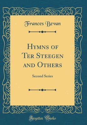 Read Online Hymns of Ter Steegen and Others: Second Series (Classic Reprint) - Frances Bevan file in PDF
