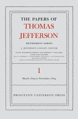 Full Download The Papers of Thomas Jefferson, Retirement Series, Volume 1: 4 March 1809 to 15 November 1809 - Thomas Jefferson file in PDF