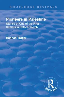 Read Revival: Pioneers in Palestine (1923): Stories of One of the First Settlers in Petach Tikva - Hannah Trager file in PDF