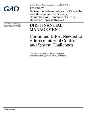 Download Dhs Financial Management: Continued Effort Needed to Address Internal Control and System Challenges - U.S. Government Accountability Office | ePub