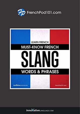 Read Online Learn French: Must-Know French Slang Words & Phrases - Innovative Language Learning file in ePub