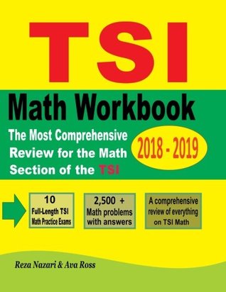 Read Tsi Mathematics Workbook 2018 - 2019: The Most Comprehensive Review for the Math Section of the Tsi Test - Reza Nazari | PDF