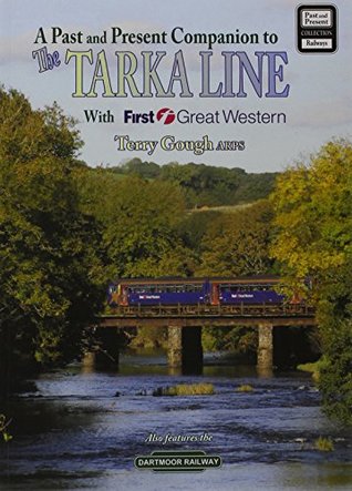 Read Online The Tarka Line: Featuring the Dartmoor Railway (Past & Present Companion) - Terry Gough file in PDF
