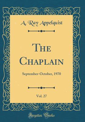 Read Online The Chaplain, Vol. 27: September-October, 1970 (Classic Reprint) - A. Ray Appelquist | ePub