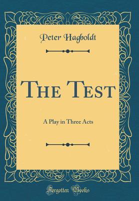 Download The Test: A Play in Three Acts (Classic Reprint) - Peter Hagboldt | ePub