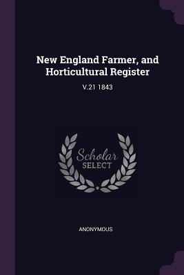 Read New England Farmer, and Horticultural Register: V.21 1843 - Anonymous | ePub