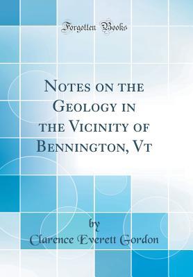 Download Notes on the Geology in the Vicinity of Bennington, VT (Classic Reprint) - Clarence Everett Gordon file in ePub