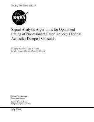 Full Download Signal Analysis Algorithms for Optimized Fitting of Nonresonant Laser Induced Thermal Acoustics Damped Sinusoids - NASA | ePub