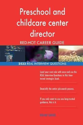 Read Online Preschool and Childcare Center Director Red-Hot Career; 2533 Real Interview Ques - Red-Hot Careers | ePub