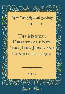 Read The Medical Directory of New York, New Jersey and Connecticut, 1914, Vol. 16 (Classic Reprint) - New York Medical Society file in ePub