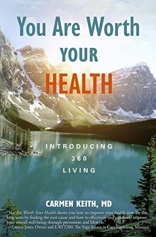 Full Download You Are Worth Your Health: Introducing 360 Living - Carmen Keith MD file in ePub