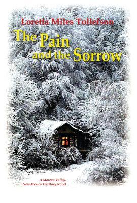 Full Download The Pain and the Sorrow: A Moreno Valley, New Mexico Territory Novel - Loretta Miles Tollefson file in PDF