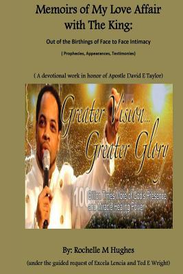 Read Memoirs of My Love Affair with the King: Out of the Birthings of Face to Face Intimacy - Rochelle M Hughes | PDF