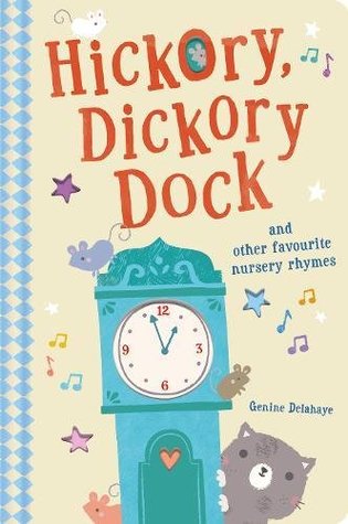 Full Download Hickory Dickory Dock and Other Favourite Nursery Rhymes - Genine Delahaye file in ePub