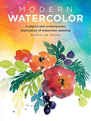 Read Modern WaterColor A playful and contemporary exploration of watercolor painting (Modern Series) - Kristin Van Leuven | PDF