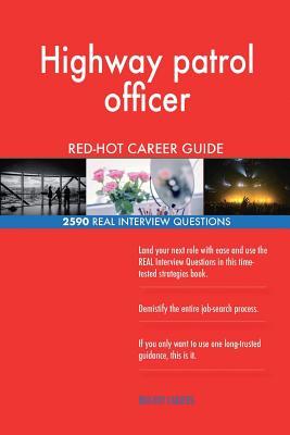 Full Download Highway Patrol Officer Red-Hot Career Guide; 2590 Real Interview Questions - Red-Hot Careers | ePub