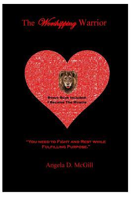 Download The Worshipping Warrior: You Need to Fight and Rest While Fulfilling Purpose. - Angela D McGill | ePub