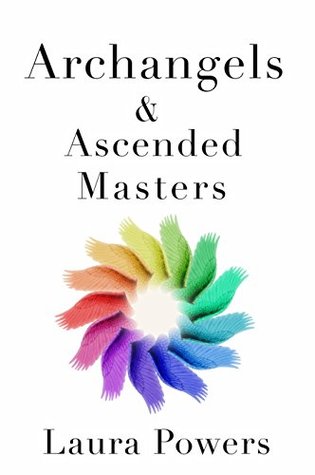 Read Archangels and Ascended Masters: Messages from 33 Divine Beings of Light - Laura Powers file in ePub