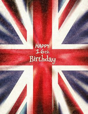 Read Online Happy 16th Birthday: Notebook, Journal, Diary, 365 Lined Pages, Union Jack Themed Birthday Gifts for 16 Year Boys or Girls, Kids, Teens, Daughter or Son, Sister or Brother, Granddaughter or Grandson, Best Friend, Book Size 8 1/2 X 11 -  file in PDF